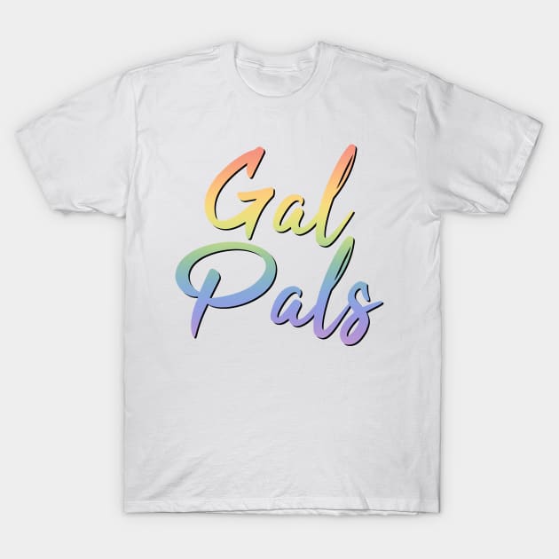 Gal Pals T-Shirt by JustGottaDraw